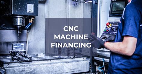 financing a cnc machine|cnc payment plan.